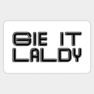 GIE IT LALDY, Scots Language Phrase Magnet